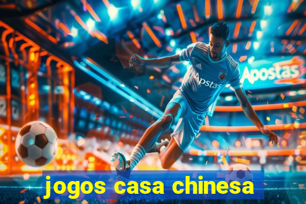 jogos casa chinesa